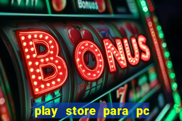 play store para pc windows 7